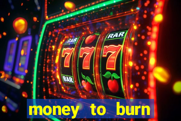 money to burn money to-burn system chapter 1 pt br